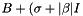 $ B + (\sigma+|\beta| I $