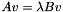$ Av = \lambda Bv $