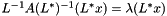 $ L^{-1} A (L^*)^{-1} (L^* x) = \lambda (L^* x) $